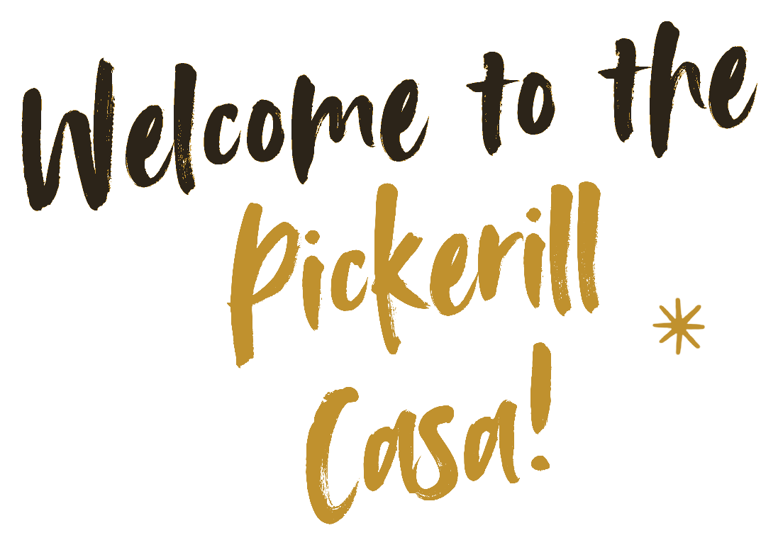Welcome to the Pickerill Casa!